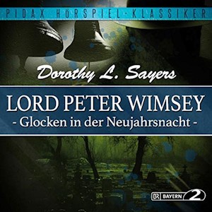 Glocken in der Neujahrsnacht: Lord Peter Wimsey - Kriminalhörspiel 1 – Ungekürzte Ausgabe von Dorothy L. Sayers